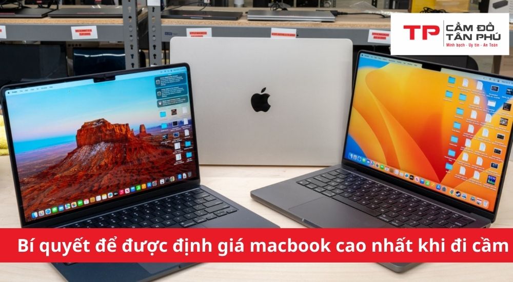 Bí quyết để được định giá macbook cao nhất khi đi cầm