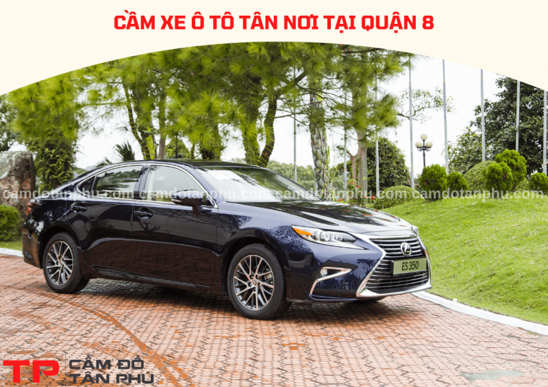 Cầm Đồ Tân Phú chuyên nhận cầm xe ô tô tại Quận 8