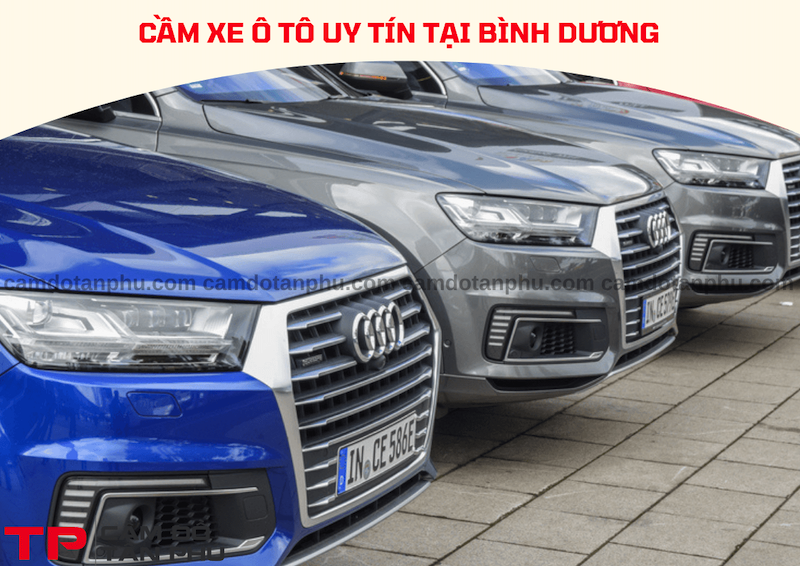 Cầm đồ xe ô tô tại Bình Dương uy tín, định giá cao