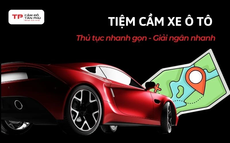 Cầm xe ô tô thủ tục nhanh, giải ngân nhanh