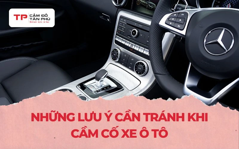 Những lưu ý cần tránh khi cầm cố xe ô tô