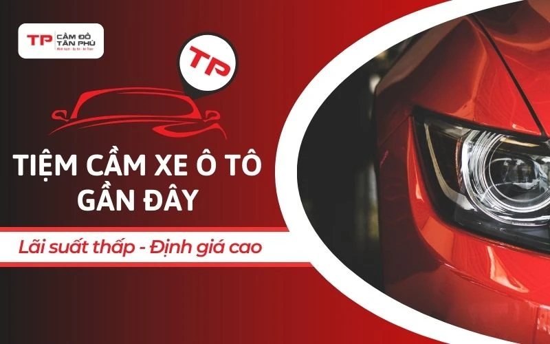 Tiệm cầm xe gần đây