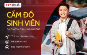  Cầm đồ sinh viên - Thủ tục đơn giản, lãi suất ưu đãi