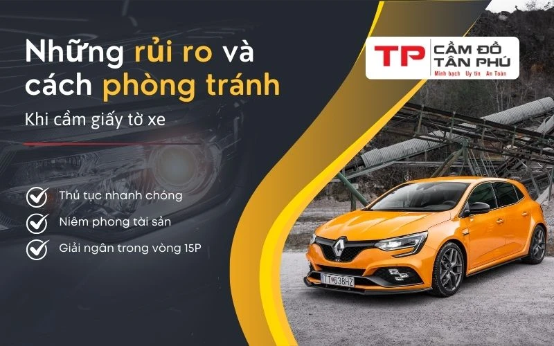 Những rủi ro và cách phòng tránh khi cầm giấy tờ xe