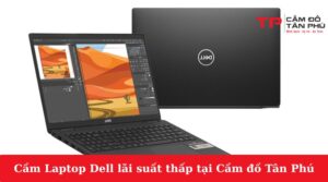 Cầm Laptop Dell lãi suất thấp