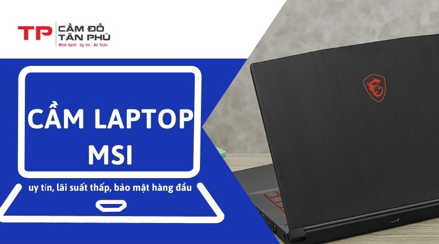 Cầm laptop MSI