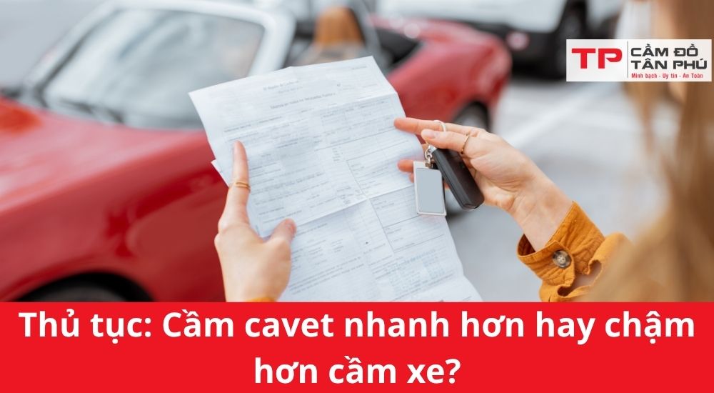 Cầm cavet khác gì cầm xe
