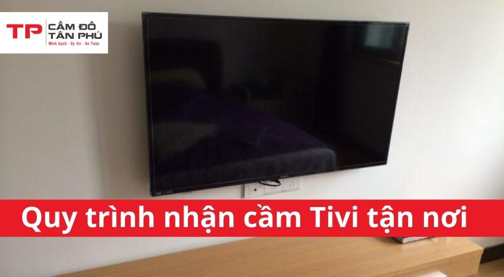 Nhận cầm Tivi tận nơi
