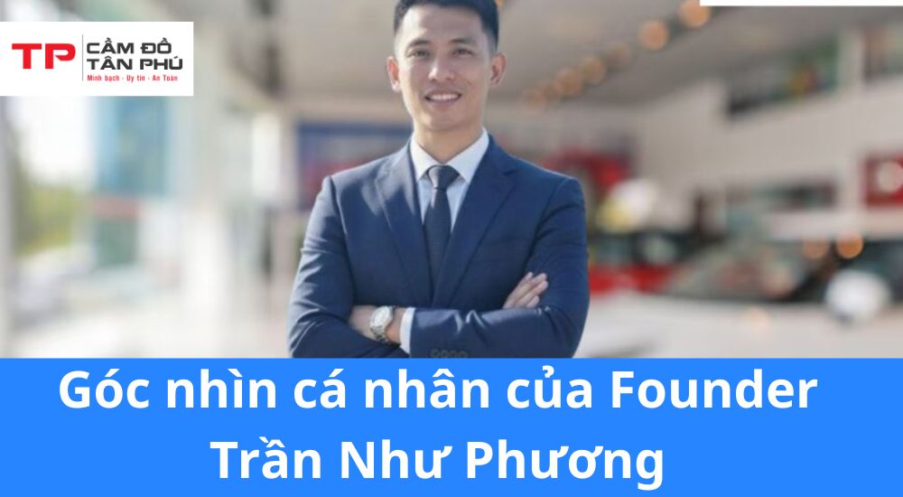 Góc nhìn cá nhân của Founder Trần Như Phương