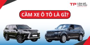 cầm xe ô tô là gì