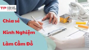 Chia Sẻ Kinh Nghiệm Làm Cầm Đồ