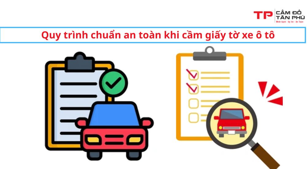 Quy trình chuẩn an toàn khi cầm giấy tờ xe ô tô (để không bị thu xe)
