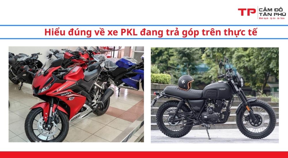 Hiểu đúng về xe PKL đang trả góp trên thực tế