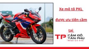 xe mô tô PKL được ưu tiên cầm