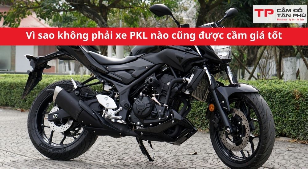 Vì sao không phải xe PKL nào cũng được cầm giá tốt tại Tân Phú