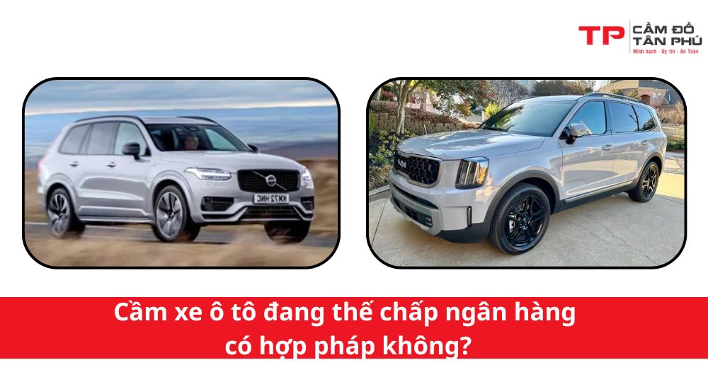 Cầm xe ô tô đang thế chấp ngân hàng có hợp pháp không?