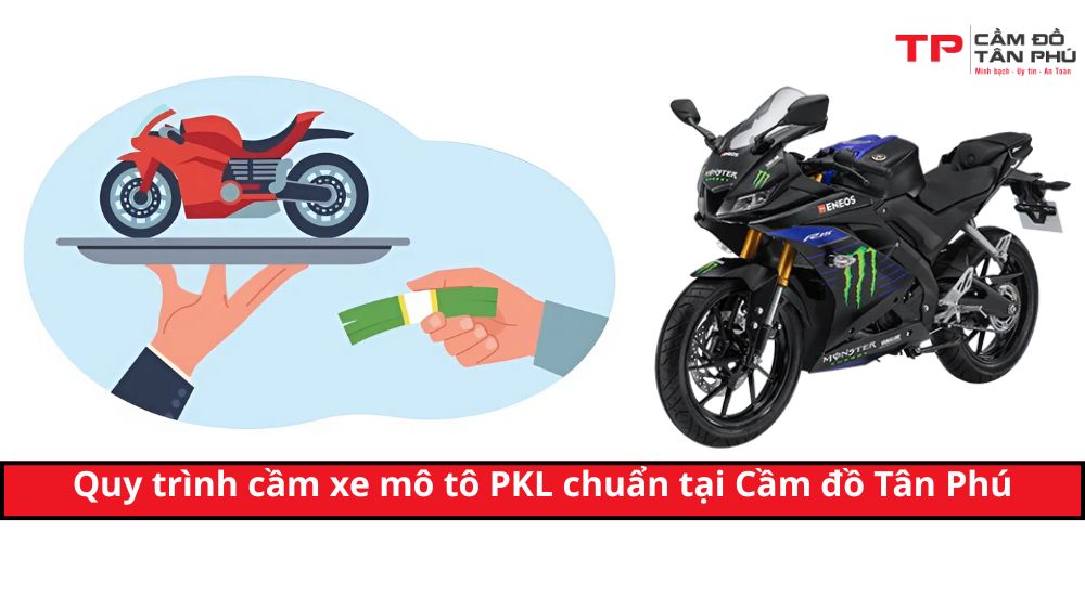 Quy trình cầm xe mô tô PKL chuẩn tại Cầm đồ Tân Phú