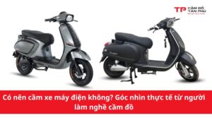 có nên cầm xe máy điện không