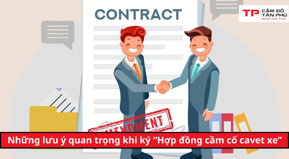 Những lưu ý quan trọng khi ký “Hợp đồng cầm cố cavet xe”