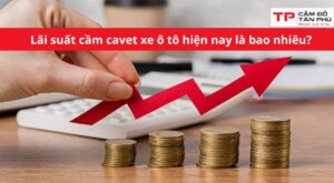 lãi suất cầm cavet xe ô tô hiện nay
