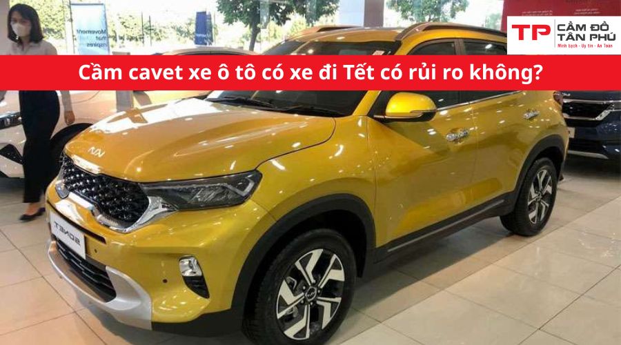 Cầm cavet xe ô tô có xe đi Tết có rủi ro không?