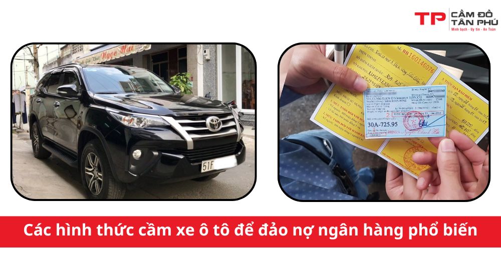 Các hình thức cầm xe ô tô để đảo nợ ngân hàng phổ biến hiện nay