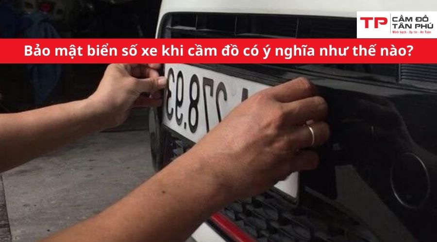 cầm xe ô tô bảo mật biển số
