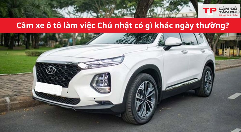 cầm xe ô tô làm việc Chủ nhật