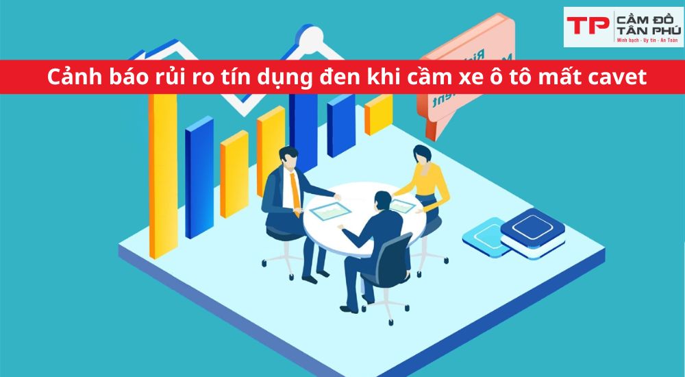 Cảnh báo rủi ro tín dụng đen khi cầm xe ô tô mất cavet