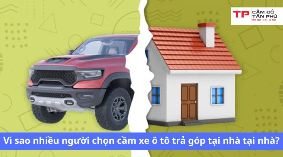 Vì sao nhiều người chọn cầm xe ô tô trả góp tại nhà tại nhà?