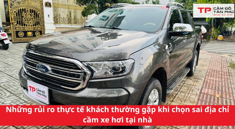 Những rủi ro thực tế khách thường gặp khi chọn sai địa chỉ cầm xe hơi tại nhà