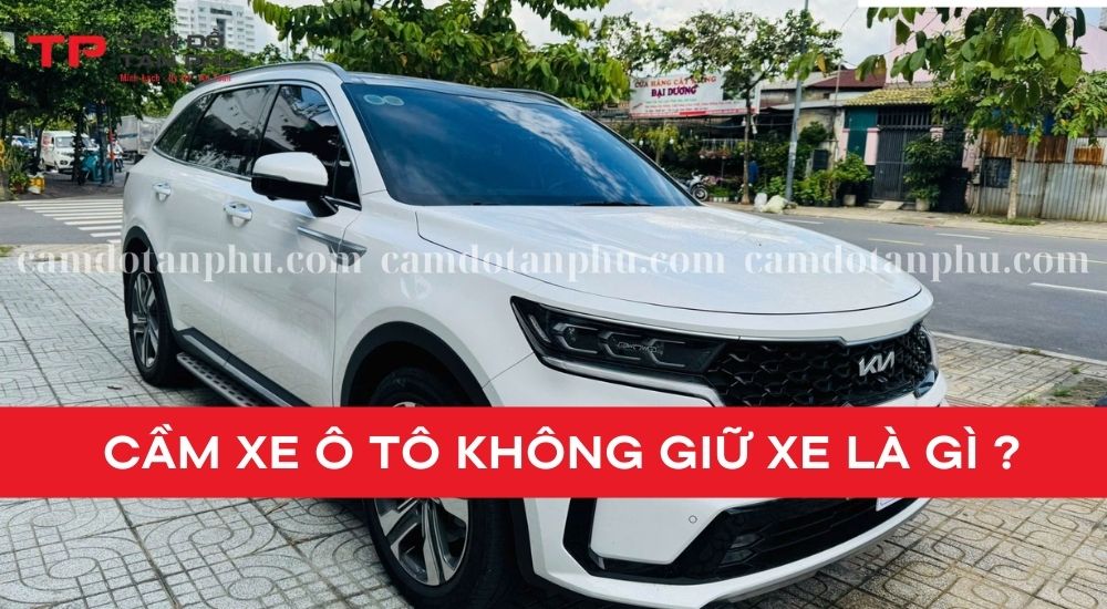 Cầm xe ô tô không giữ xe là gì và tại sao dịch vụ này lại phổ biến