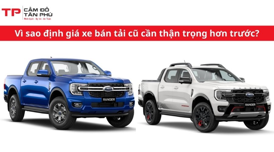 Vì sao định giá xe bán tải cũ năm 2026 cần thận trọng hơn trước?