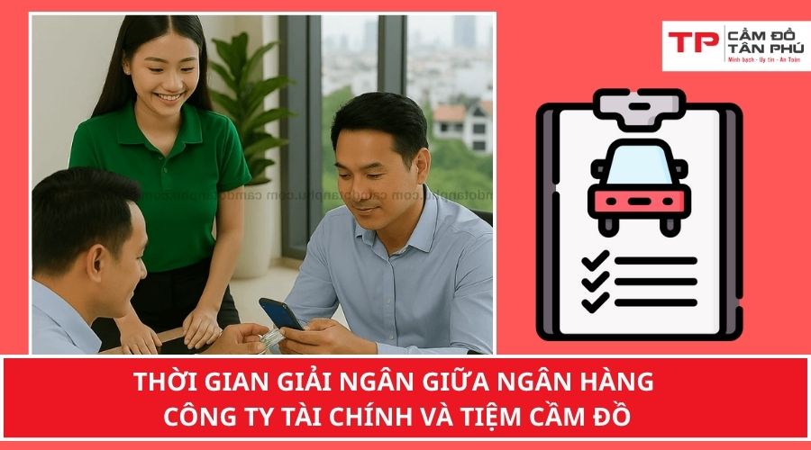 Thời gian giải ngân khi cầm xe không giữ xe là bao lâu