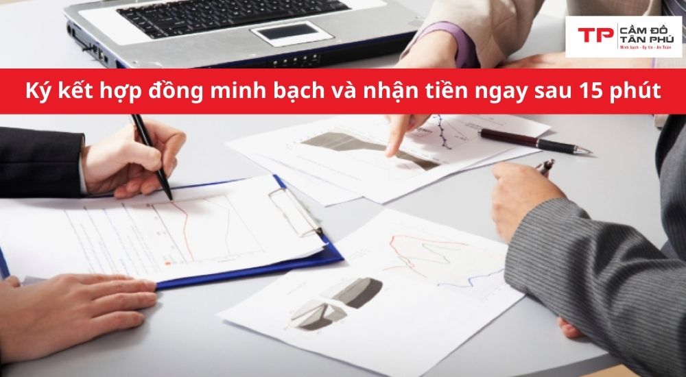Ký kết hợp đồng minh bạch và nhận tiền ngay sau 15 phút